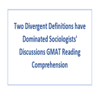 Two Divergent Definitions have Dominated Sociologists Discussions GMAT Reading Comprehension
