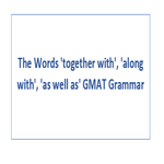 The Words together with along with as well as GMAT Grammar